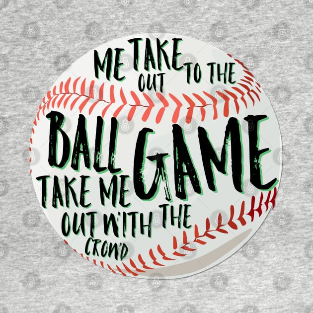 Take me out to the ball game by Spearhead Ink